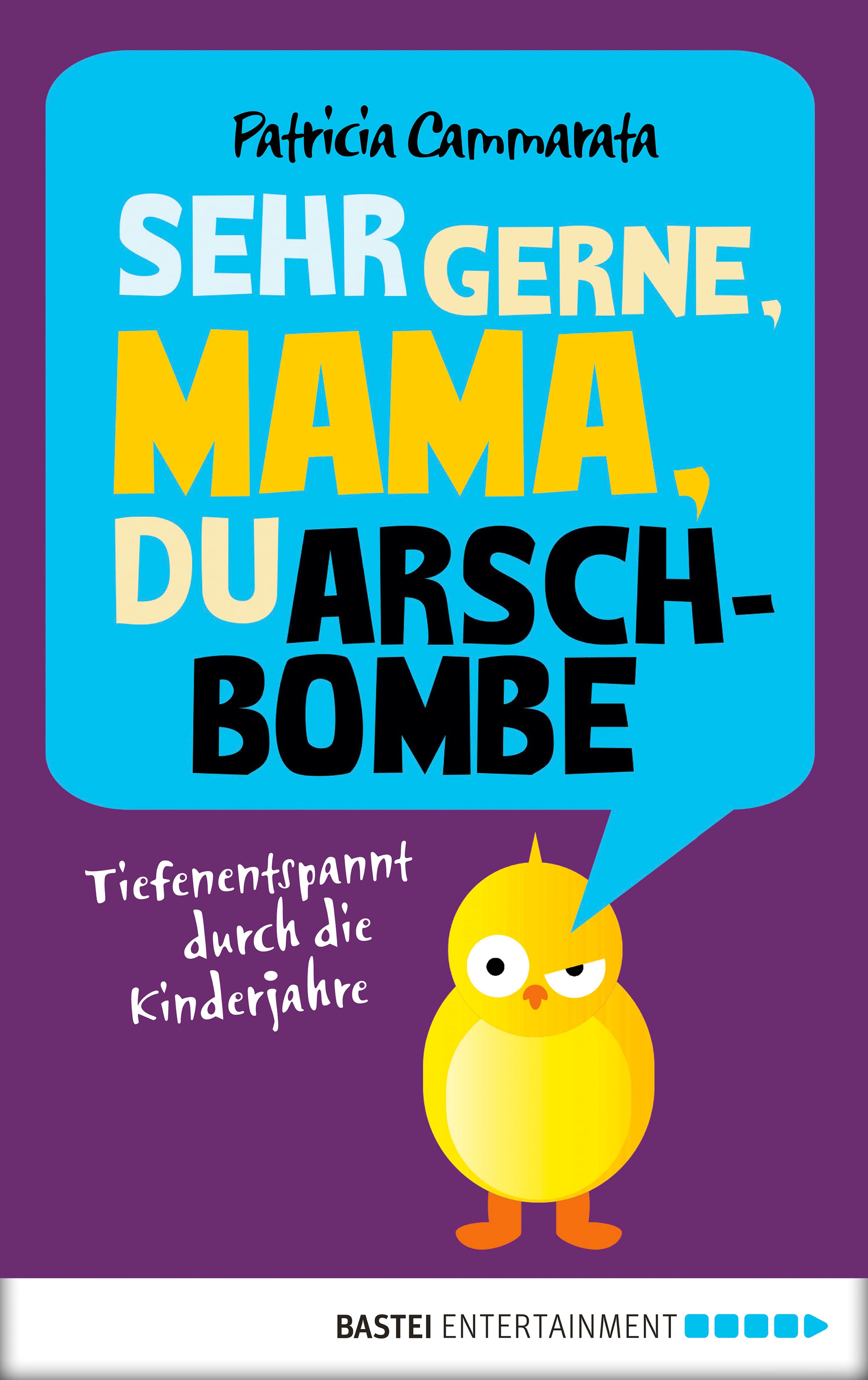 Sehr gerne, Mama, du Arschbombe