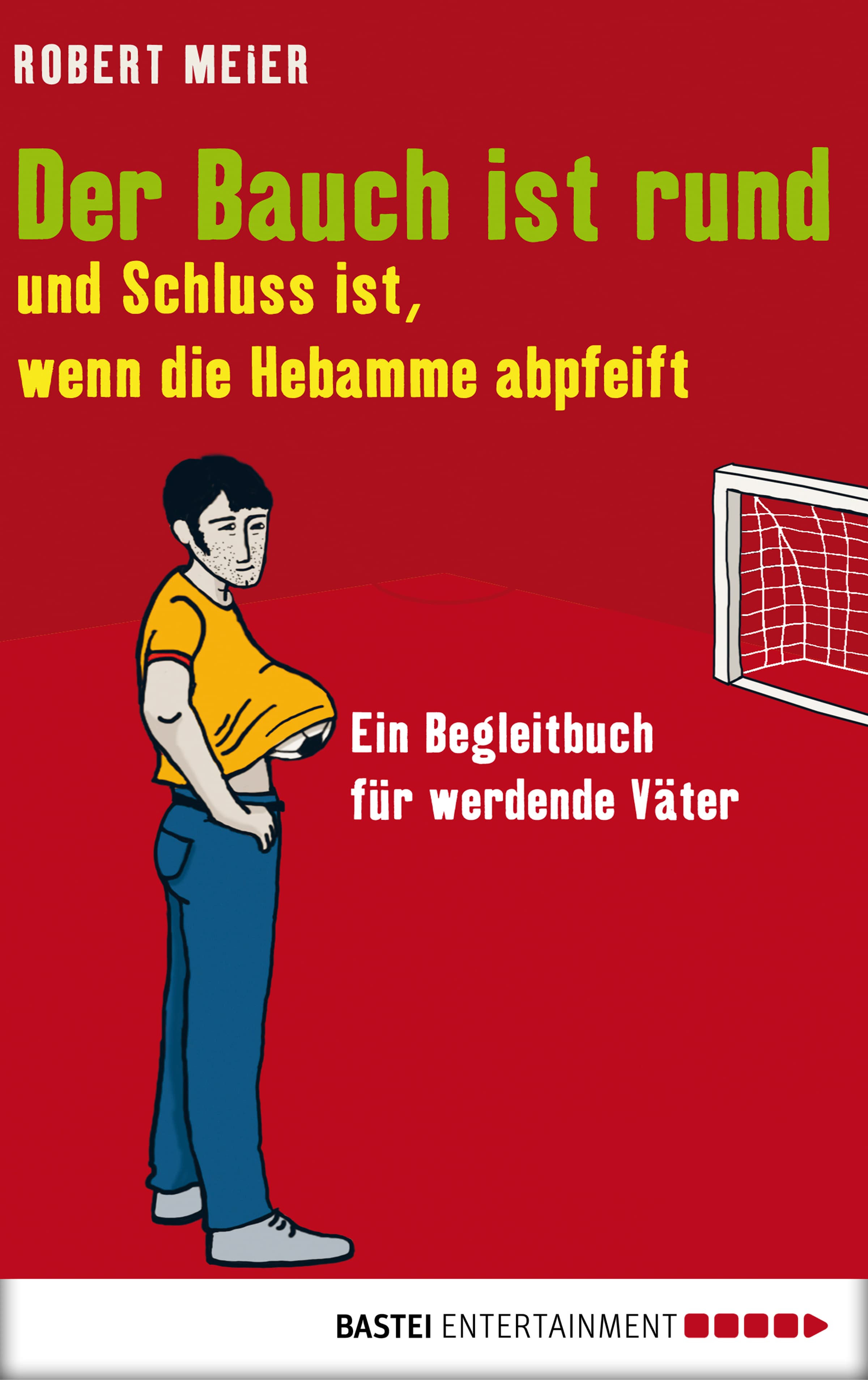 Produktbild: Der Bauch ist rund und Schluss ist, wenn die Hebamme abpfeift (9783838723457 )