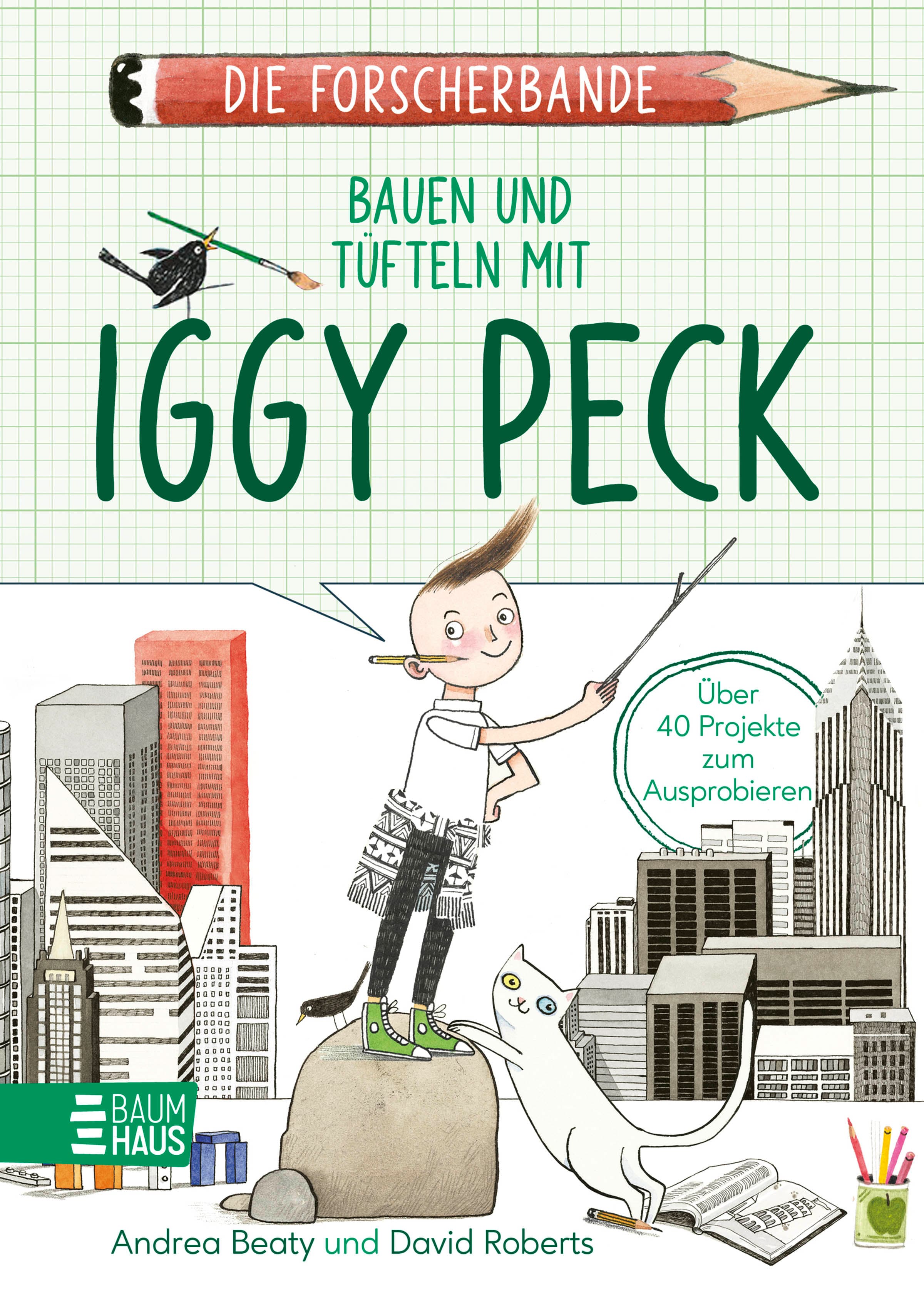 Die Forscherbande: Bauen und Tüfteln mit Iggy Peck