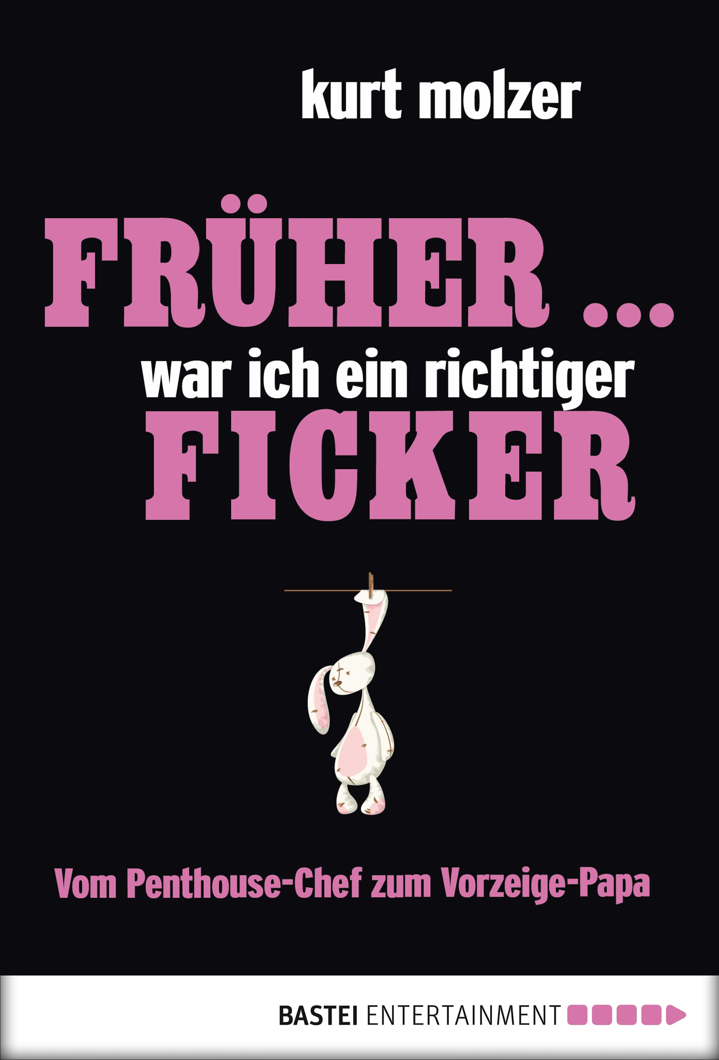 Früher ... war ich ein richtiger Ficker