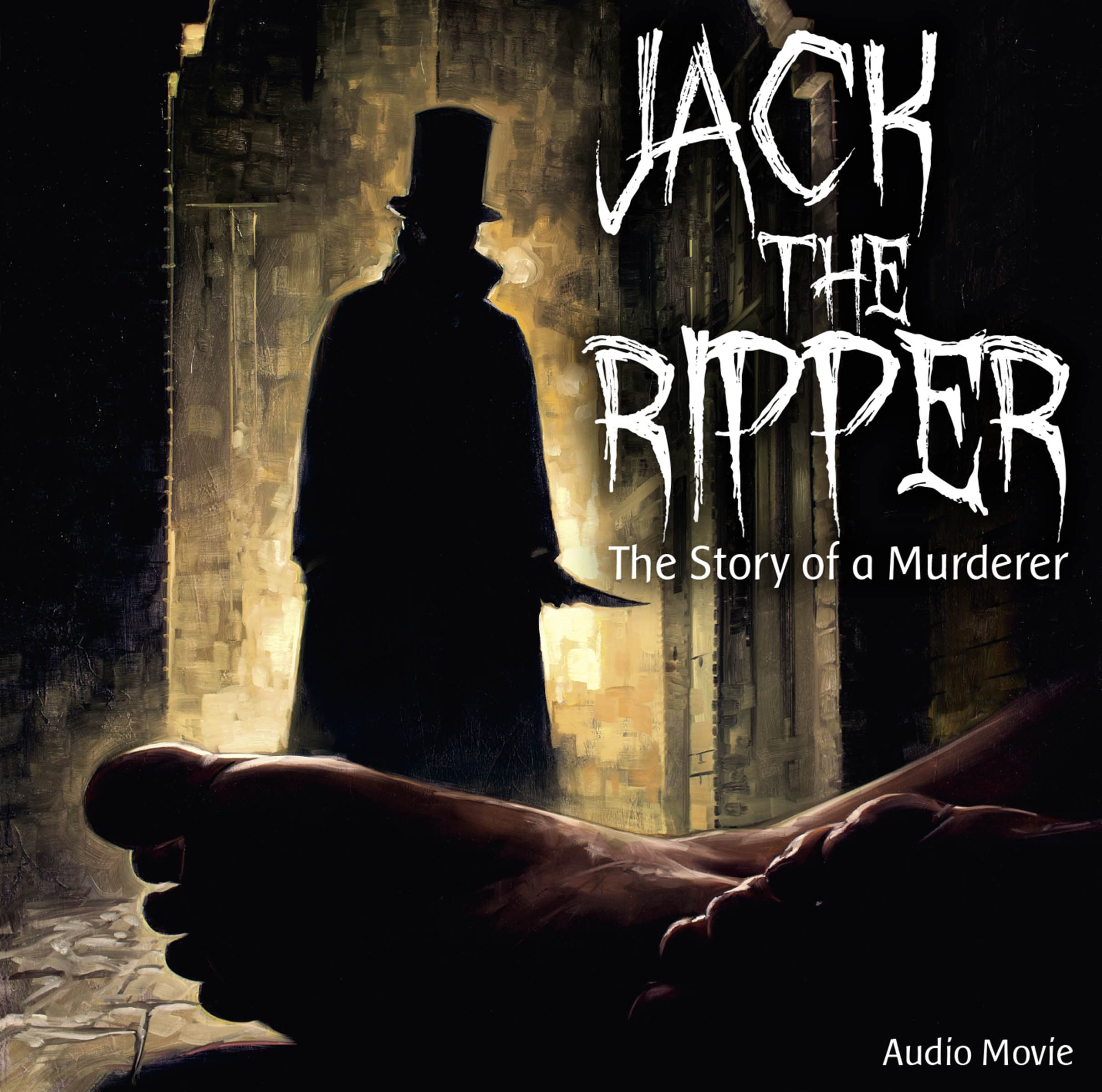 Jack the Ripper - The Story of a Murderer