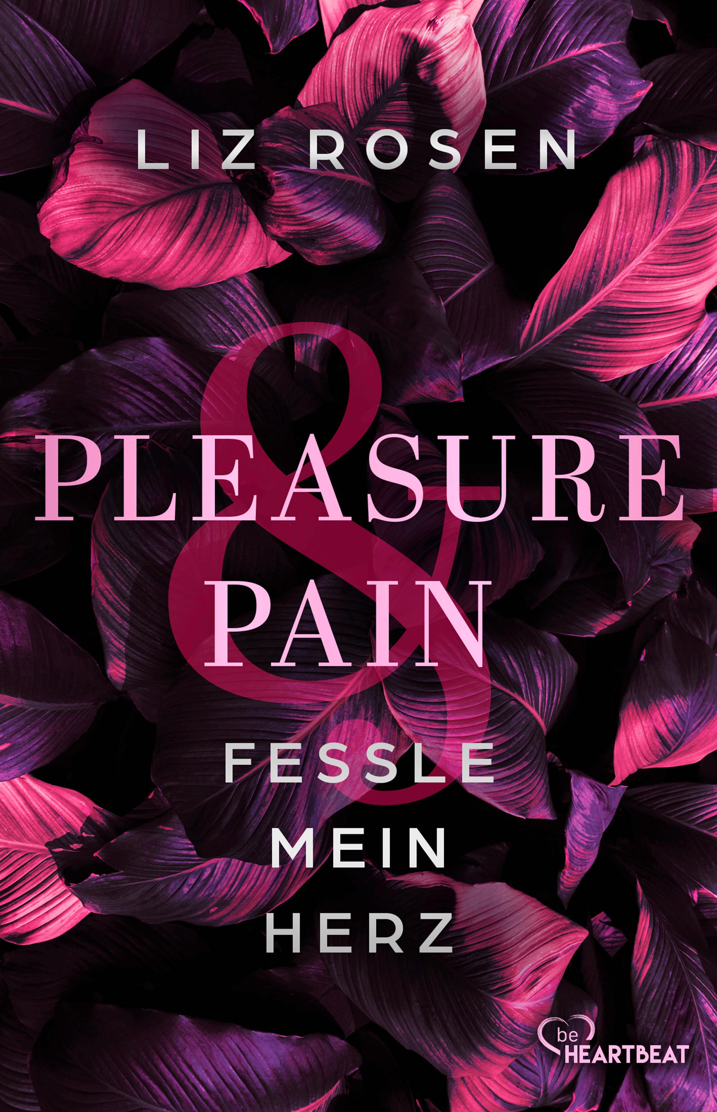 Pleasure and Pain - Fessle mein Herz